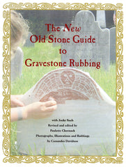 The New Old Stone Guide to Gravestone Rubbing
